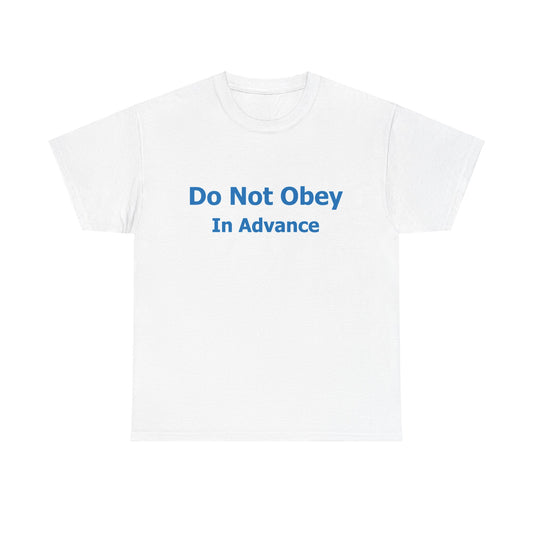 Do Not Obey In Advance Unisex Heavy Cotton Tee